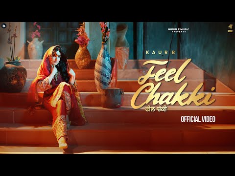 FEEL CHAKKI - Official Video | KAUR B | Punjabi Bhangra Song | Humble Music