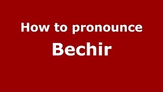 How to pronounce Bechir