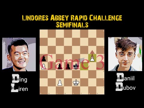 Match 1.3 || Semifinals || Ding Liren vs Daniil Dubov || Lindores Abbey Rapid Challenge