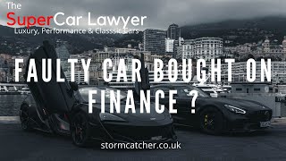 The SuperCar Lawyer: How to reject a faulty car bought on finance from a car dealer