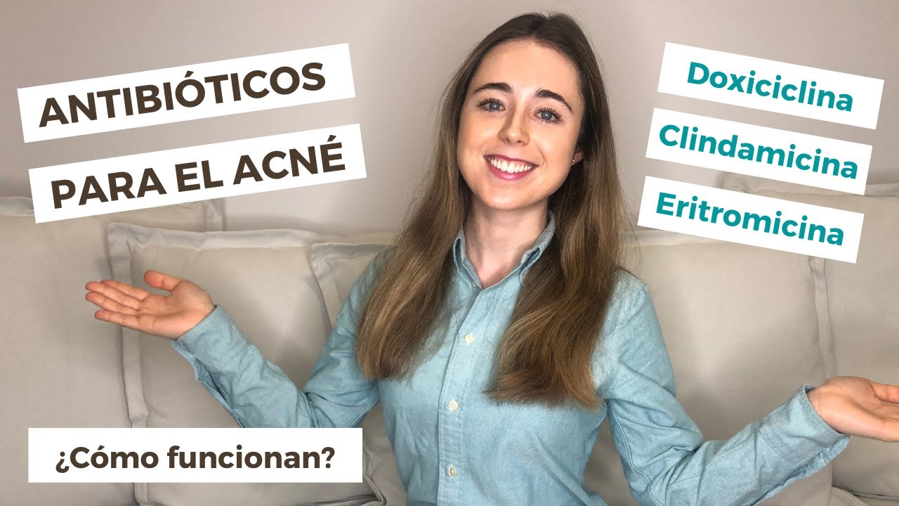 ANTIBIÓTICOS PARA EL ACNÉ: DOXICICLINA, ERITROMICINA, CLINDAMICINA | ¿CÓMO FUNCIONAN | DERMATOLOGÍA