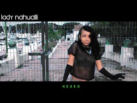 heXed - Lady Nahualli (Official Music Video) #femalerapper