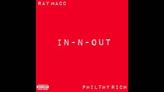 Ray Macc ft. Philthy Rich - IN N OUT (Prod. by Cashmoney AP) 2017