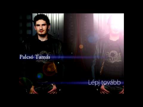 Palcsó Tamás - Lépj Tovább 2011 NEW SONG