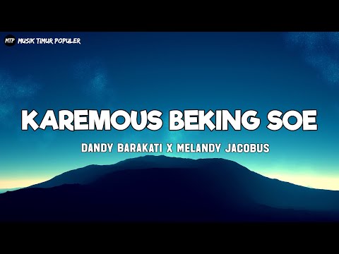 KAREMOUS BEKING SOE - Dandy Barakati X Melandy Jacobus (Lirik) - Lagu Timur Terbaru 2024