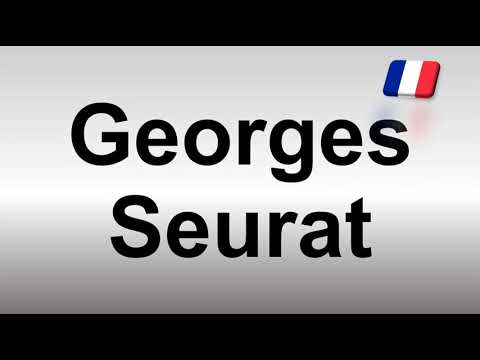 How to Pronounce Georges Seurat