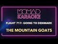 The Mountain Goats - Flight 717: Going To Denmark (Karaoke)