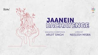 Jaanein Bachayenge  Arijit Singh  Neelesh Misra  O