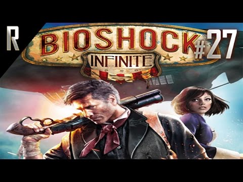 ► Bioshock Infinite - Walkthrough HD - Part 27