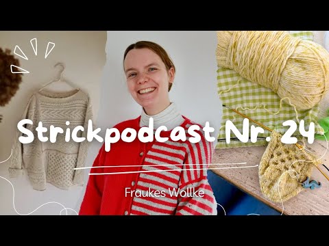 Knitting podcast no. 24/new favorite cardigan, lots of new yarn and cable patterns/Frauke's Woolly🧶✨
