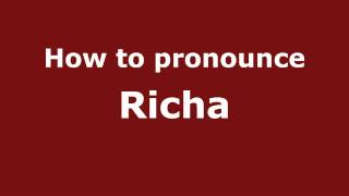 How to pronounce Richa