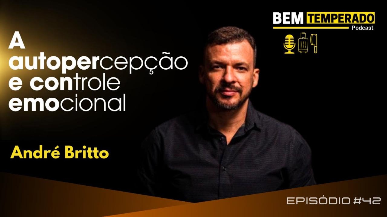 #041 - A autopercepção e controle emocional - ANDRÉ BRITTO
