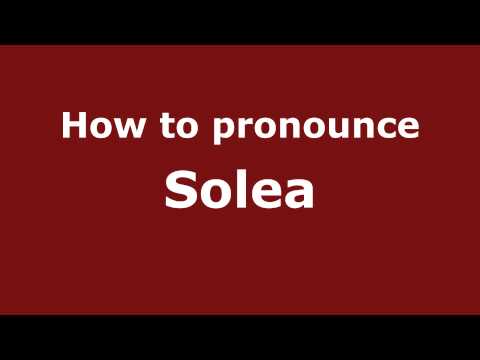 How to Pronounce Solea - PronounceNames.com