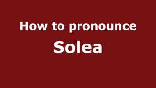 How to pronounce Solea