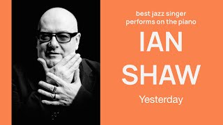 Ian Shaw - "Yesterday" best jazz singer performs on the piano.