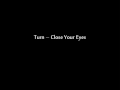 Turn - Close Your Eyes 
