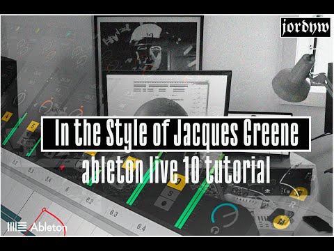 In the Style of Jacques Greene :Warm Electronica and Organic House in Ableton Live 10