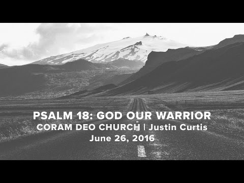 God Our Warrior | Psalm 18