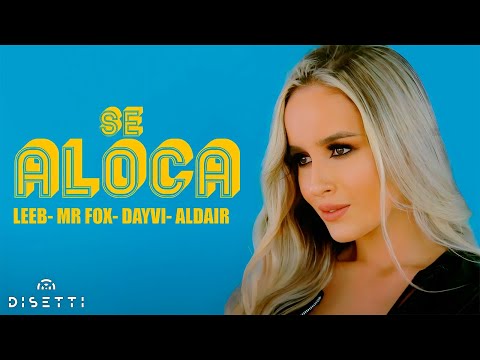 Se Aloca - Mr. Fox, Leeb, Dayvi Ft. Aldair (Official Video)