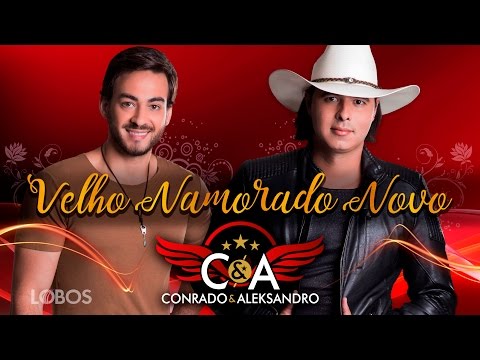 Velho Namorado Novo - Conrado e Aleksandro