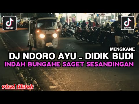 DJ INDAH BUNGAHE SAGET SESANDINGAN || DJ NDORO AYU - DIDIK BUDI VIRAL TIKTOK YOU ARE LOOKING FOR