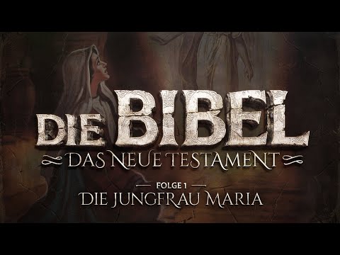 Die Bibel - Neues Testament - 1 - Die Jungfrau Maria