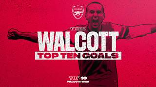 Theo Theo Theo!  Walcotts top 10 goals for Arsenal