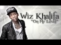 Wiz Khalifa - On My Level Ft. Too Short [Official ...