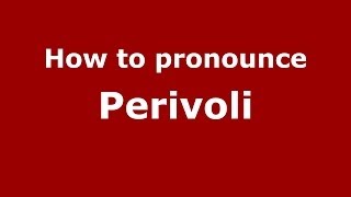 How to pronounce Perivoli