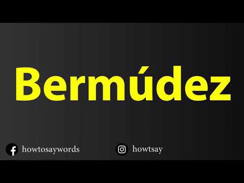 How To Pronounce Bermudez