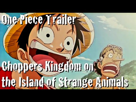 Trailers One Piece: Chopper's Kingdom on the Island of Strange Animals