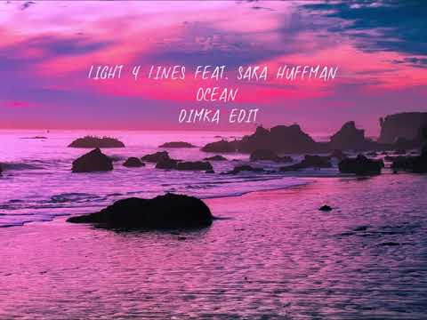 Light 4 Lines Feat. Sara Huffman - Ocean (Dimka Edit)