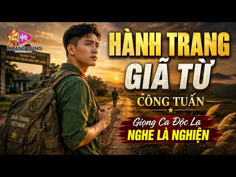 HÀNH TRANG GIÃ TỪ - CÔNG TUẤN Giọng Ca Độc Lạ NGHE LÀ NGHIỆN