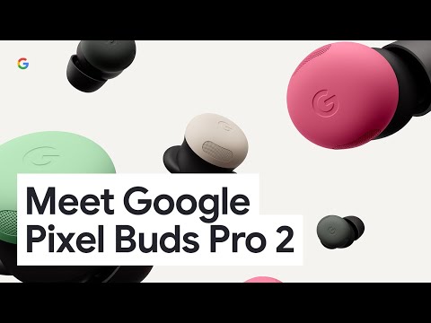 Meet Google Pixel Buds Pro 2 | Light Ears Ahead