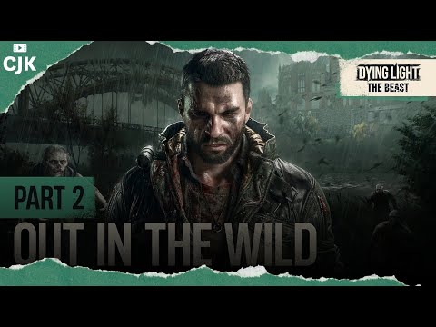 Dying Light The Beast — Part 2 Out in the Wild