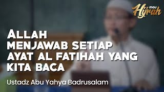 Download lagu Allah Menjawab Setiap Ayat Al Fatihah - Ustadz Abu Yahya Badrusalam Lc mp3