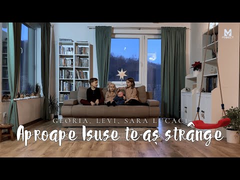 Aproape Isuse te-aș strânge - Gloria, Levi, Sara Lucaci