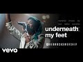 Underneath My Feet