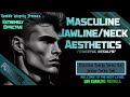 ★Masculine Jawline / Neck Aesthetics Booster★ (Powerful Sound Healing Waves)