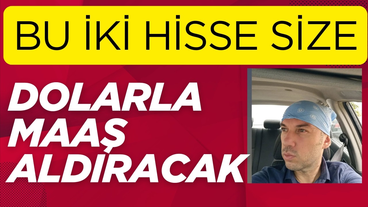 BU İKİ HİSSE SİZE DOLARLA MAAŞ BAĞLAYACAK