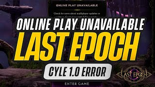 Last Epoch ERROR online play unavailable Cycle 1.0