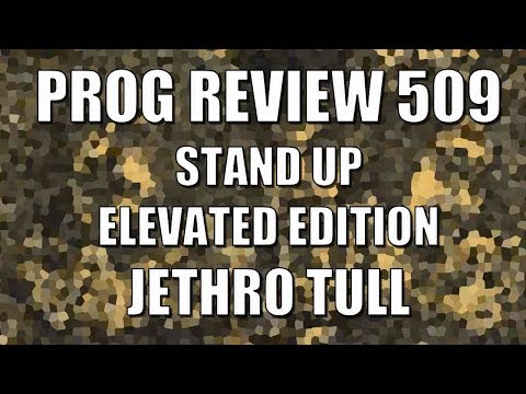Prog Review 509 - Stand Up The Elevated Edition - Jethro Tull