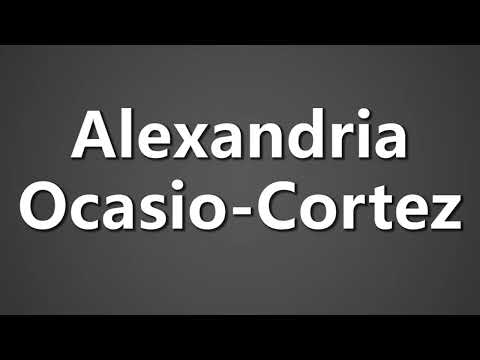How To Pronounce Alexandria Ocasio Cortez