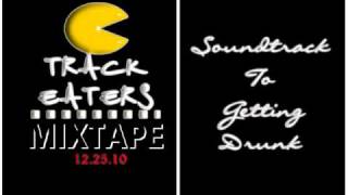 Track Eaters - Soundtrack To Getting Drunk