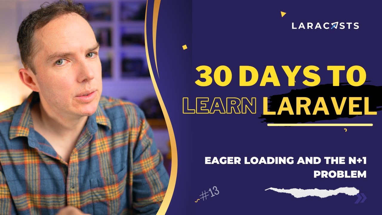 30 Days to Learn Laravel, Ep 13 - Eager Loading and the N+1 Problem