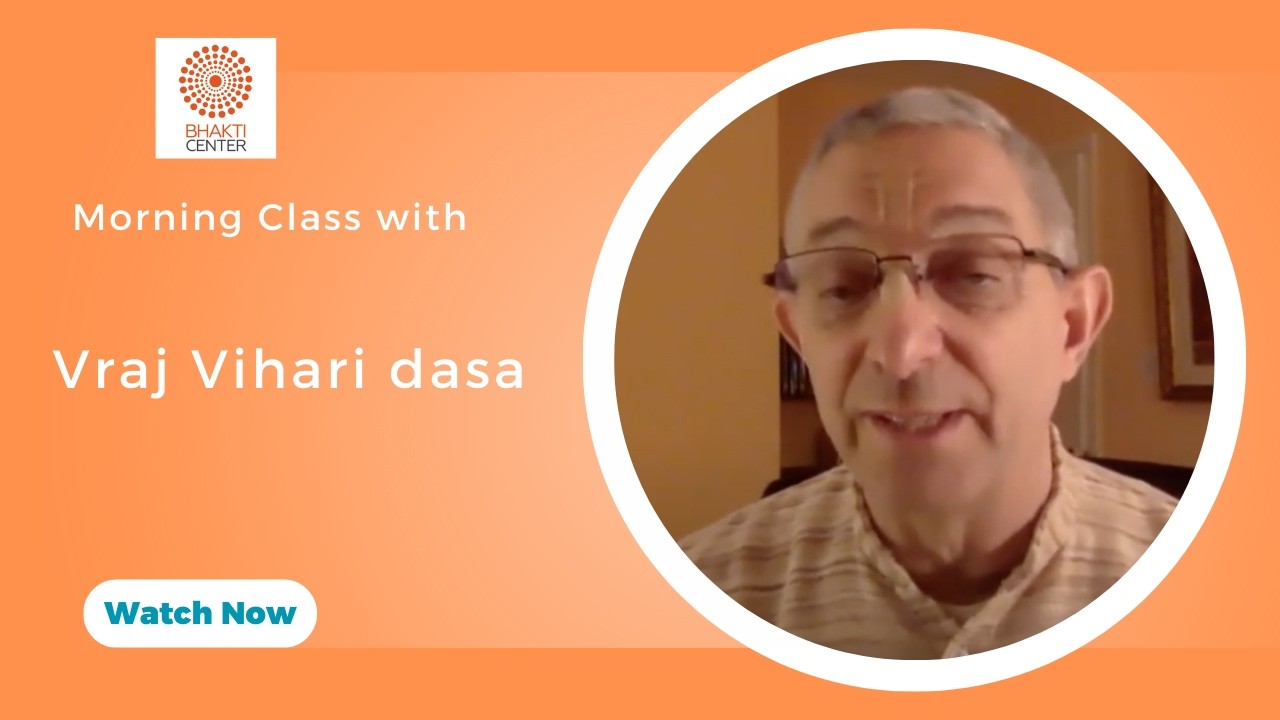 Morning Bhagavatam Class with Vraj Vihari dasa - ŚB 11.7.43
