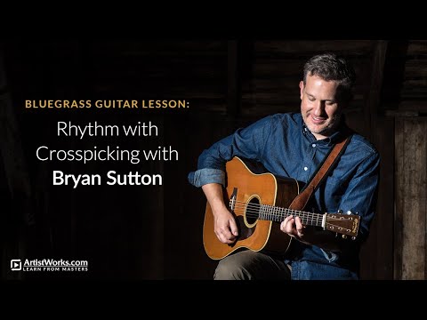 Bluegrass Guitar Lesson: Rhythm with Crosspicking with Bryan Sutton || ArtistWorks