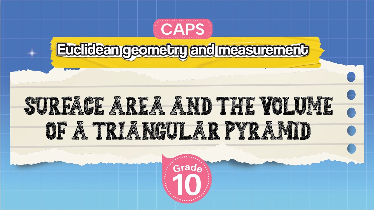 [GRADE 10] Surface Area and the Volume of a Triangular Pyramid