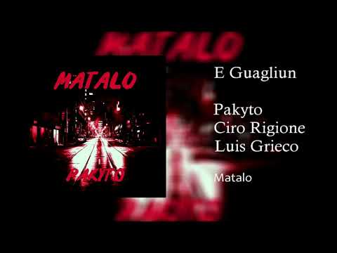 PAKYTO - E GUAGLIUN Ft. CIRO RIGIONE, LUIS GRIECO