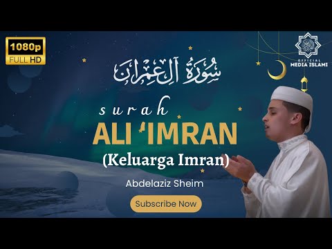 Surah Ali ‘Imran سورة آل عمران - Abdelaziz Sheim Murottal Al Quran Merdu